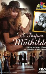 Le Parfum De Mathilde +18 Fransız Erotik Film izle